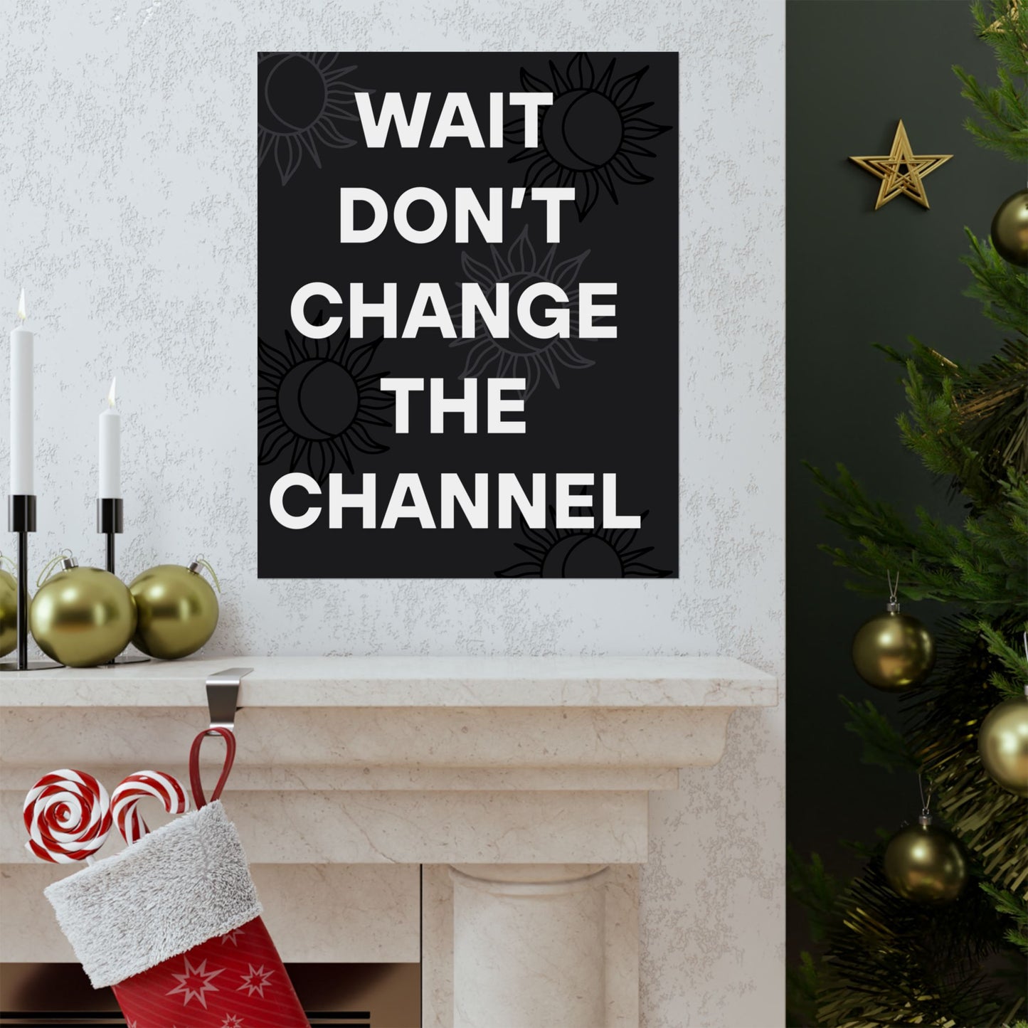 Wait Don’t Change The Channel - Matte Print Poster