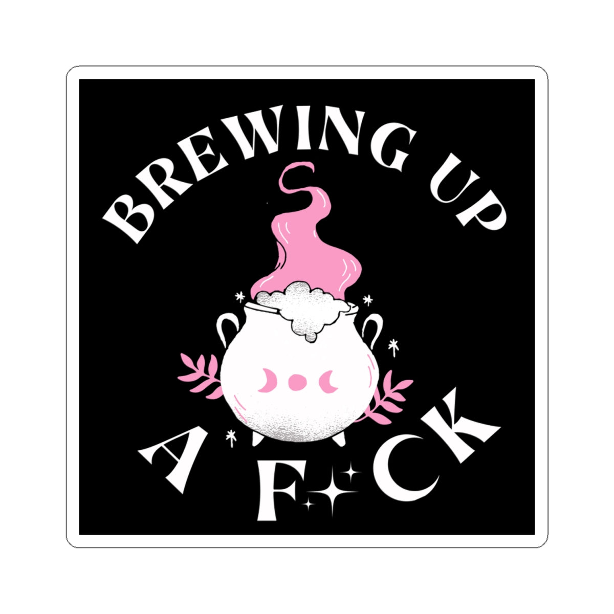Brewing Up A F*ck- Funny Witchy Kiss-Cut Stickers, Cute Witch Stickers, Laptop Decals, Gift for Witches, Spooky Decor, Halloween Vibes