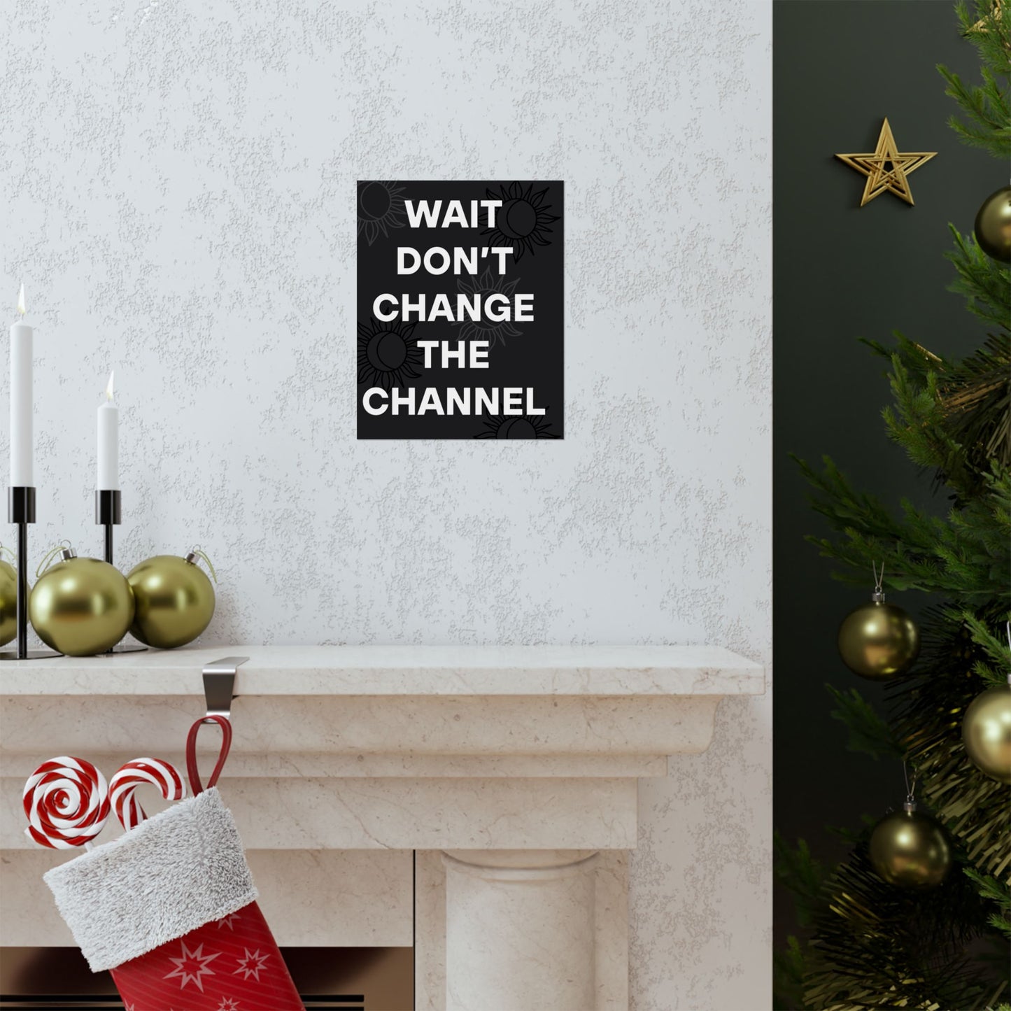Wait Don’t Change The Channel - Matte Print Poster
