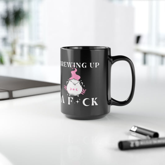 Brewing Up A F*ck Black Mug (11oz, 15oz)