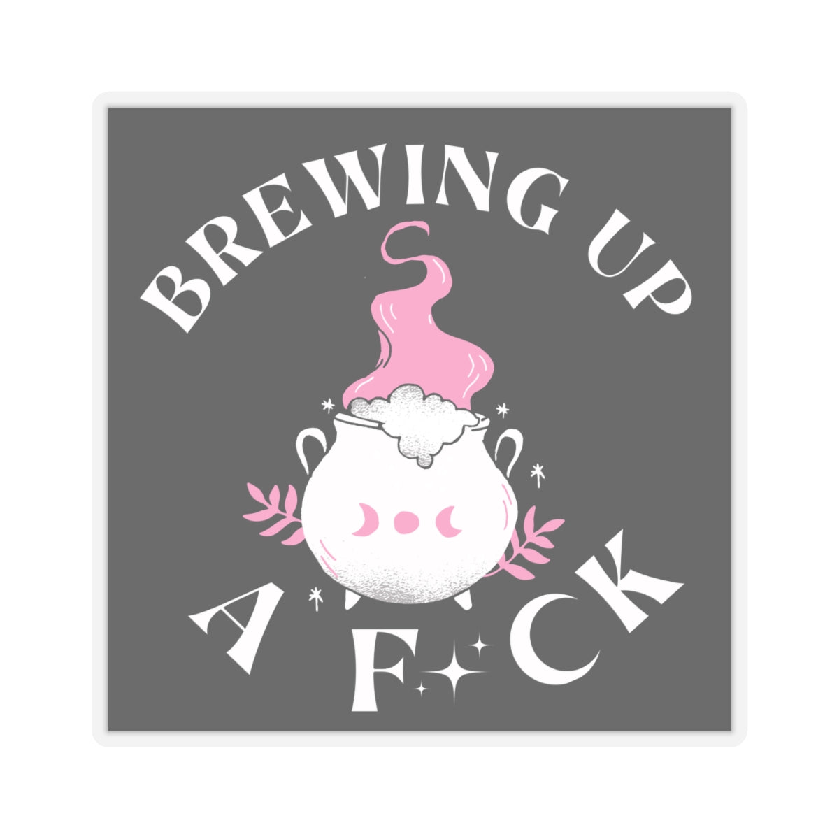 Brewing Up A F*ck- Funny Witchy Kiss-Cut Stickers, Cute Witch Stickers, Laptop Decals, Gift for Witches, Spooky Decor, Halloween Vibes