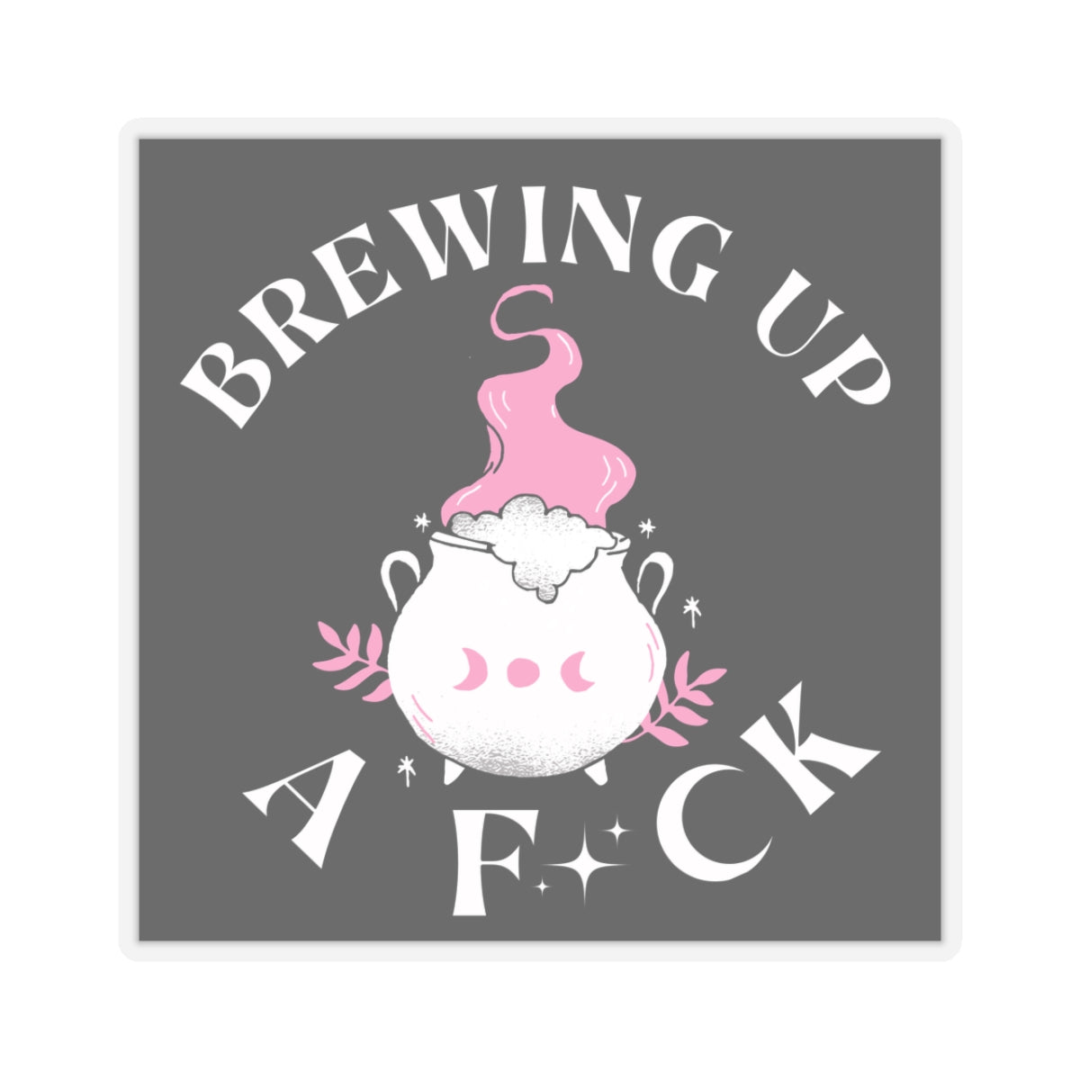 Brewing Up A F*ck- Funny Witchy Kiss-Cut Stickers, Cute Witch Stickers, Laptop Decals, Gift for Witches, Spooky Decor, Halloween Vibes