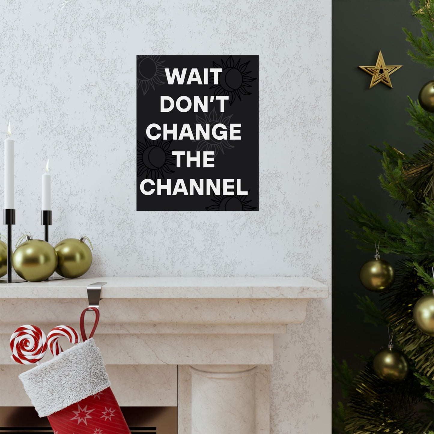 Wait Don’t Change The Channel - Matte Print Poster